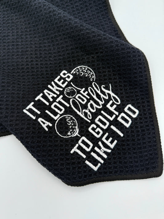 Embroidered Golf Towel - It Takes Balls